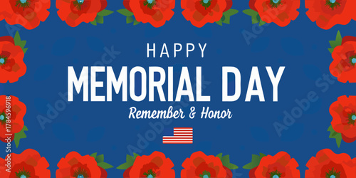 Happy memorial day remember and honor the fallen heroes with red poppies and american flag