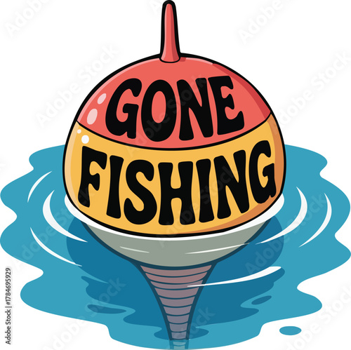 Gone Fishing Sign on Water Bobber Floating In Water