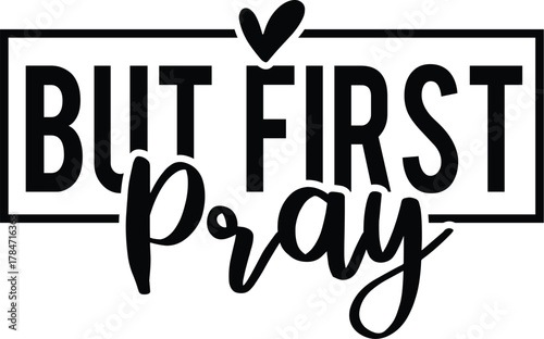 But first pray t-shirt design for cricut