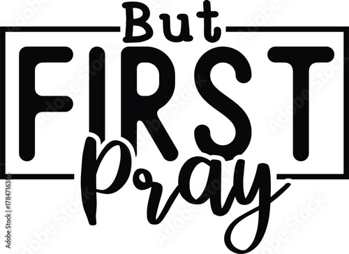 But first pray t-shirt design for cricut