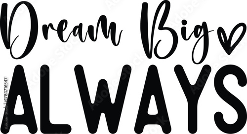 Dream big always t-shirt design for cricut