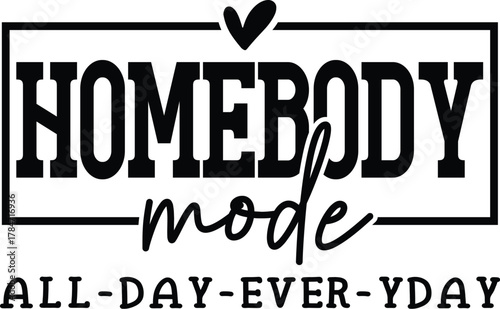 Homebody mood t-shirt design for cricut