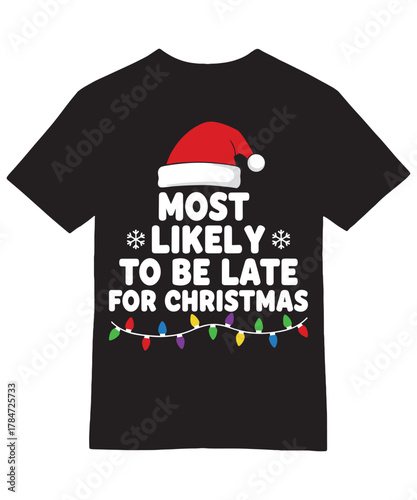 Most Likely to Be Late for Christmas Tee