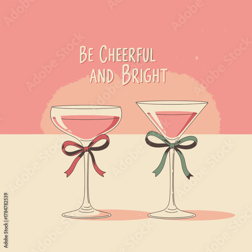 Two elegant cocktail glasses with bows and a cheerful message.