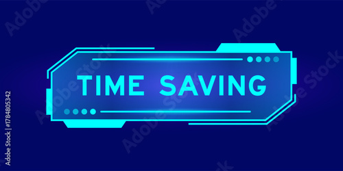 Futuristic hud banner that have word time saving on user interface screen on blue background