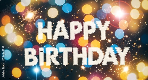 Happy birthday text with bokeh effect and sparkles celebration background