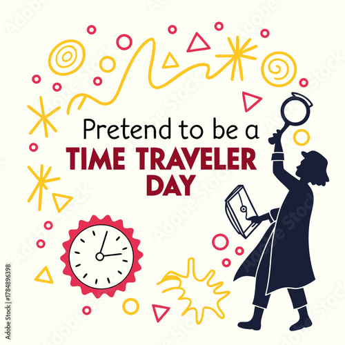 PRETEND TO BE A TIME TRAVELER DAY vector illustration 
