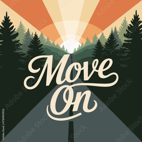 Inspiring move on text art set against a scenic forest road with a bright sunburst symbolizing new beginnings and forward momentum in life s journey