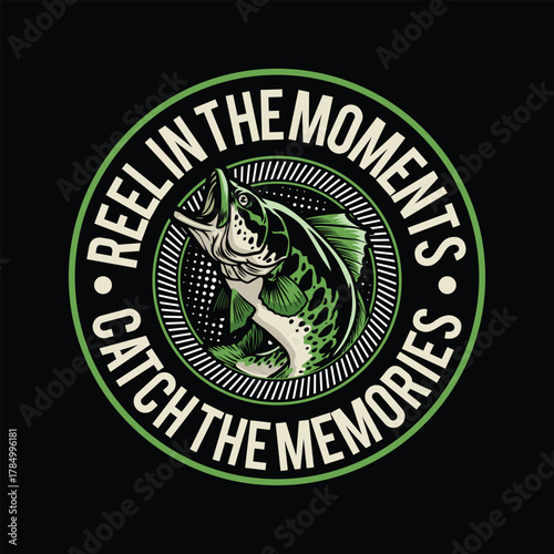 Fishing Emblem Reel In The Moments Catch The Memories