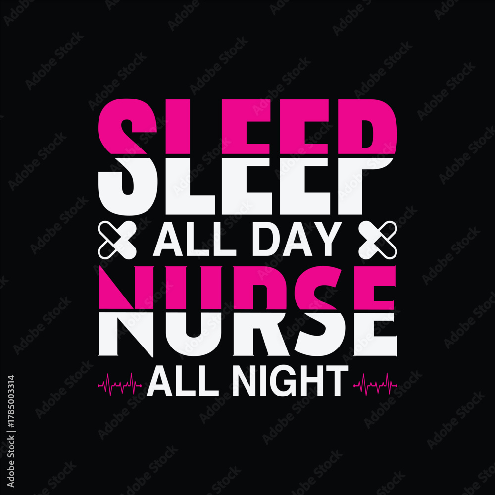 Fototapeta premium Nurse life text graphic sleep all day nurse all night