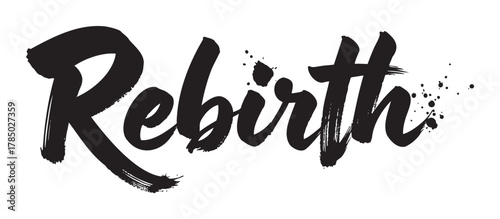 Bold black calligraphy of the word "rebirth" with splatter effects, symbolizing renewal and transformation.