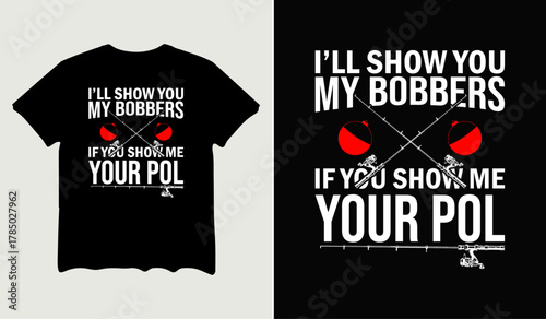 I'll show you my bobbers if you show me your pol t-shirt design for t-shirt quotes or poster svg printable cut file