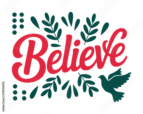 The word 'Believe' is written in red script with green foliage and a dove.