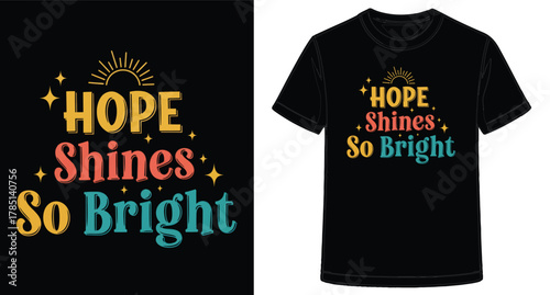Inspirational T Shirt Design Featuring Hope Shines So Bright Optimism and Positive Thinking