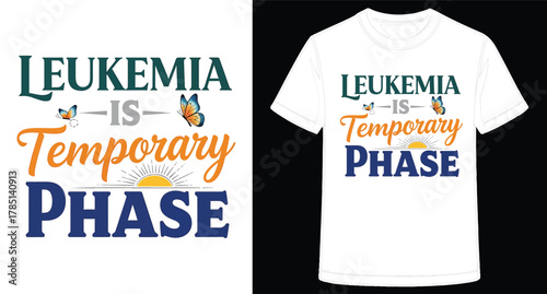 Leukemia is a Temporary Phase T shirt Design for Awareness and Support Hope and Inspiration with Butterflies and Sunrise Graphic