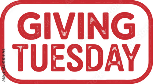 Giving Tuesday Red Rubber Stamp Text: Charitable Donation and Fundraising Campaign Concept for Non-Profit Organizations
