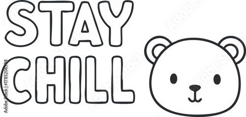 Playful vector illustration featuring a cute bear with the text 'Stay Chill' in a modern, fun style for youth-oriented designs