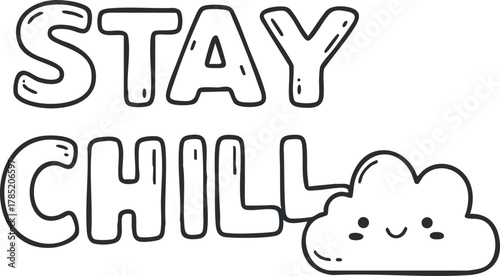 Playful handwritten vector illustration featuring the phrase 'Stay Chill' with a cute cloud design, ideal for motivational decor or branding.