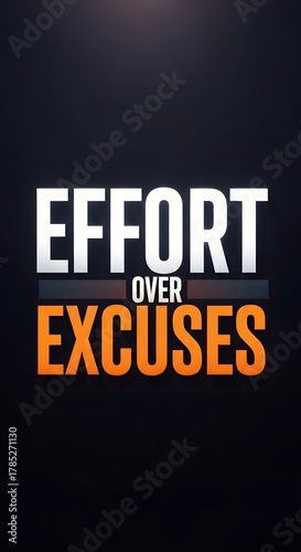 Motivational poster with the phrase 'Effort Over Excuses' emphasizing perseverance and determination in a bold, modern design with contrasting colors on a dark background