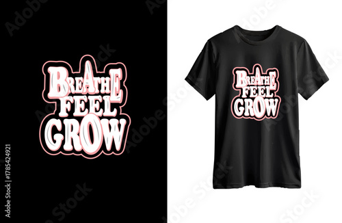Breathe Feel Grow  typography t shirt  design copy.ai