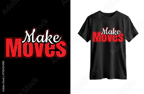 Make Moves  typography t shirt  design copy.ai
