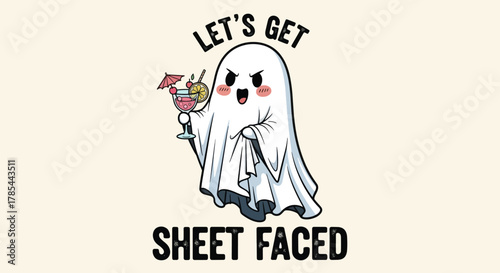 Cute ghost holding a cocktail and saying lets get sheet faced.