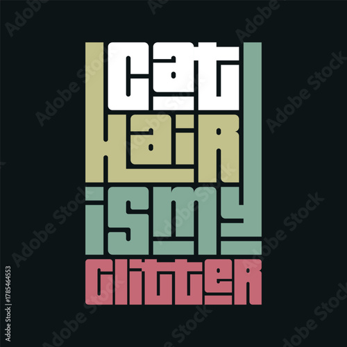 Cat hair is my glitter typography art