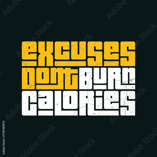 Excuses Don't Burn Calories - Motivational Fitness Quote
