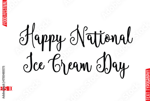 Happy National Ice Cream Day   -Food Festival Name In Stylish Cursive Typography Text Lettering
