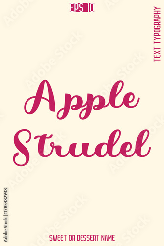 Apple Strudel - Pretty Sweet Dessert Name Stylish Cursive Typography Text Vector