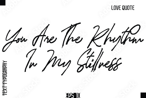 You Are The Rhythm In My Stillness  -Romantic Love Quote Typography Hand Drawn Brush Lettering Design