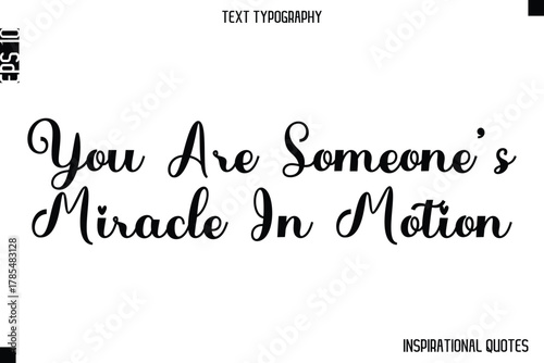 You Are Someone’s Miracle In Motion   -Inspirational Lifestyle Quote Cursive Typography Vector Design