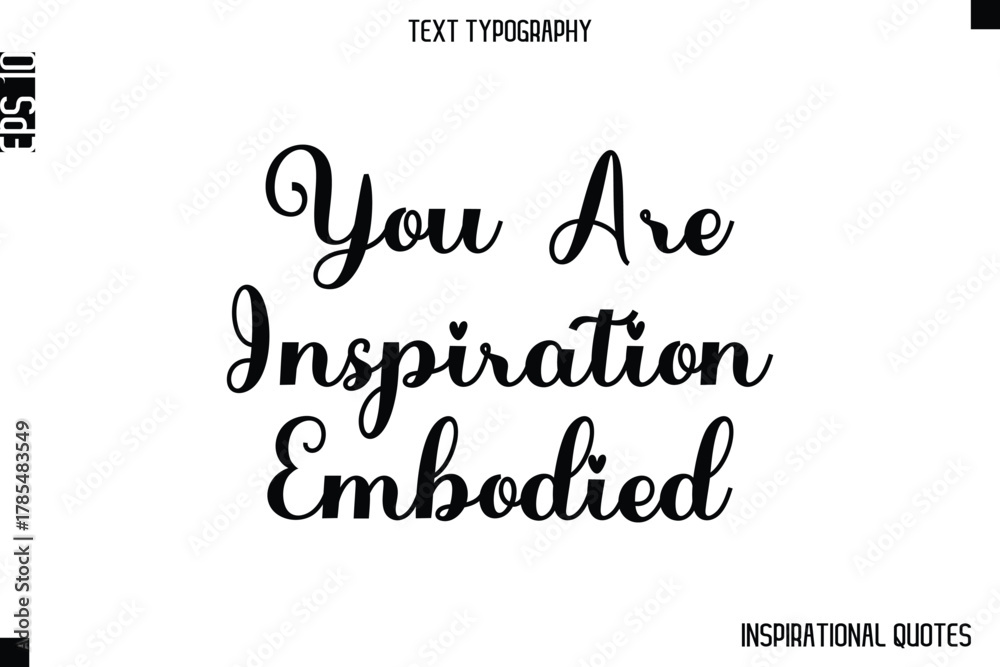 Fototapeta premium You Are Inspiration Embodied -Inspirational Lifestyle Quote Cursive Typography Vector Design