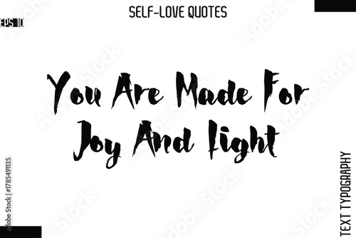 You Are Made For Joy And Light   -Modern Minimal Self-Love Phrase Bold Brush Typography Vector Quote