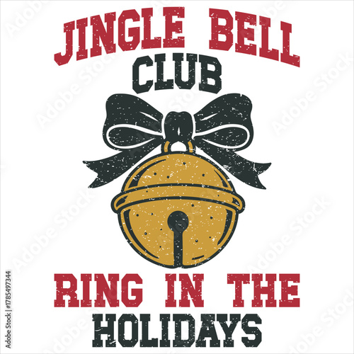 Jingle Bell Club Ring In The Holidays - Vintage Christmas Varsity t-shirt, retro Christmas illustration, xmas festive graphic design 

