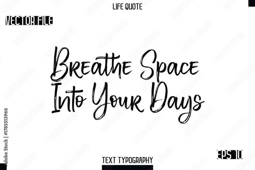 Fototapeta premium Breathe Space Into Your Days -Trendy Life Quotes Vector Typography Text Brush Lettering Design