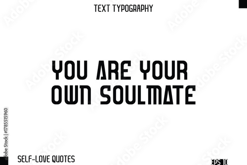 You Are Your Own Soulmate   -Self-Love Modern Bold Typography Text Quote Vector Design