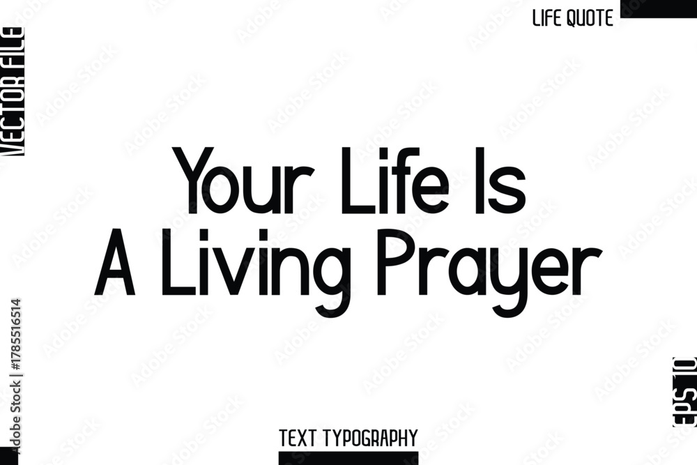 Obraz premium Your Life Is A Living Prayer -Minimalist Life Quote Modern Bold Calligraphy Text EPS Vector