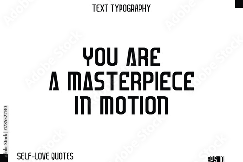 You Are A Masterpiece In Motion   -Self-Love Modern Bold Typography Text Quote Vector Design