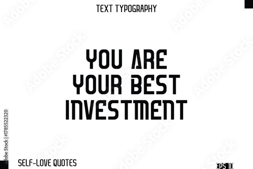 You Are Your Best Investment   -Self-Love Modern Bold Typography Text Quote Vector Design