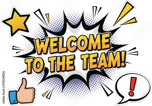 Welcome, team, comic, graphic, explosion, bold, yellow, text, stars, burst, speech, bubble, thumbs-up, celebration, dynamic, colorful, announcement, fun, design, layout