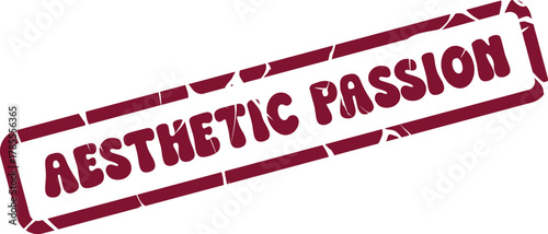 Aesthetic Passion rubber stamp effect expresses strong emotional connection and artistic enthusiasm