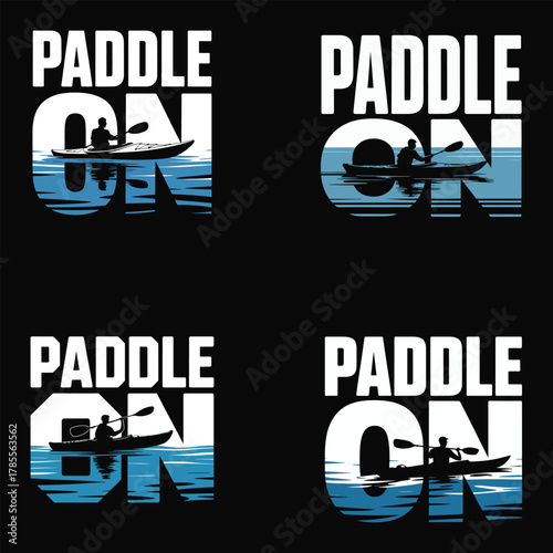 Kayaker Silhouette Within Bold Text Paddle On Water Design kayaking