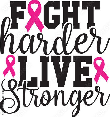 Fight Harder Live Stronger