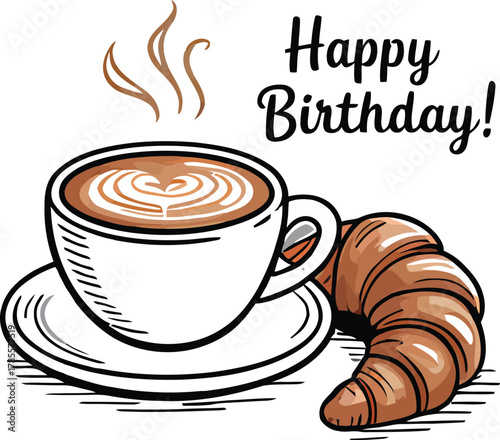 Breakfast Delight Illustration Cup Coffee Latte Art Croissant Happy Birthday Celebration