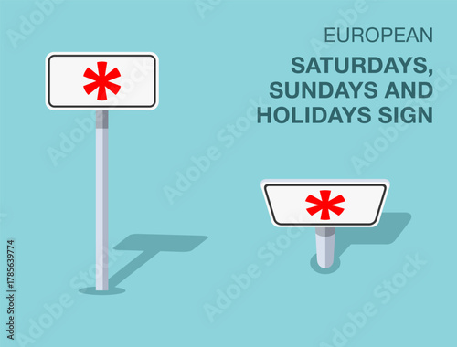Traffic regulation rules. Isolated european "saturdays, sundays, holidays" road sign. Front and top view. Flat vector illustration template.