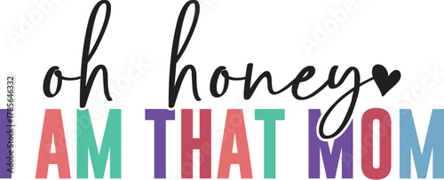 Oh Honey I Am That Mom