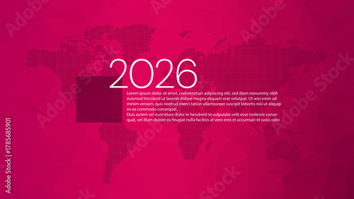 2026 year. World map. Vector poly pattern. Background with sample text. Illustration for business, report, plan, design, infographic, event, page, presentation, cover, web page