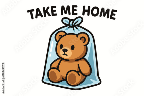 Cute teddy bear in a bag with a playful message encouraging people to take it home for comfort and joy