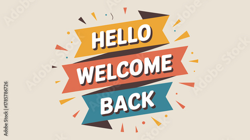Hello welcome back" banner message with confetti and ribbons